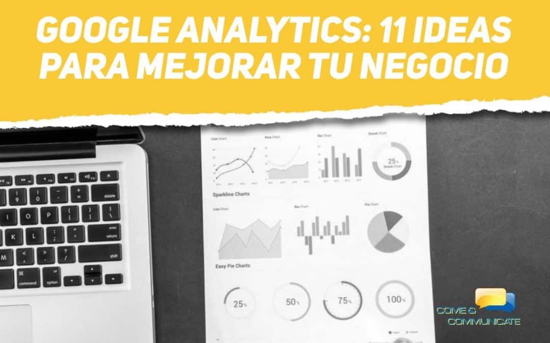 Google Analytics: 11 ideas para mejorar tu negocio