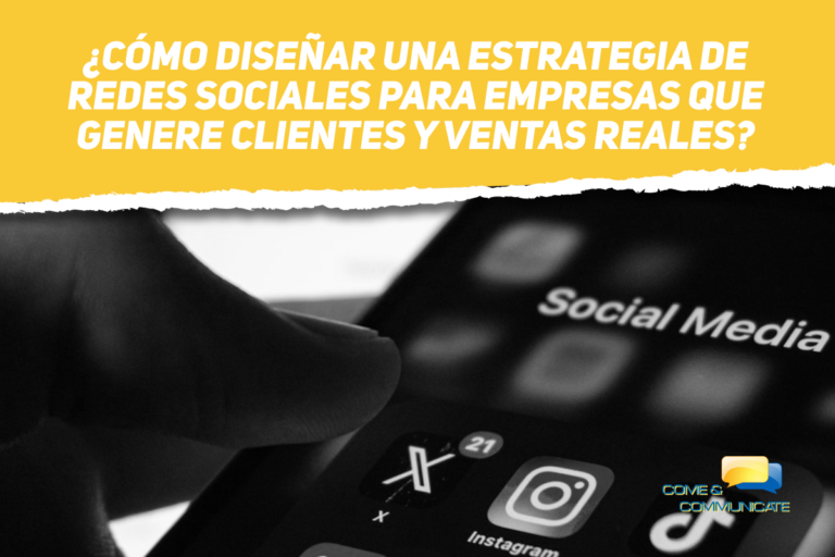Imagen de primer plano de un dedo sobre la pantalla de un smartphone con iconos de apps como Instagram, TikTok y X en blanco y negro, bajo una cabecera amarilla con el texto: "¿CÓMO DISEÑAR UNA ESTRATEGIA DE REDES SOCIALES PARA EMPRESAS QUE GENERE CLIENTES Y VENTAS REALES?", junto al logo de Come & Communicate.